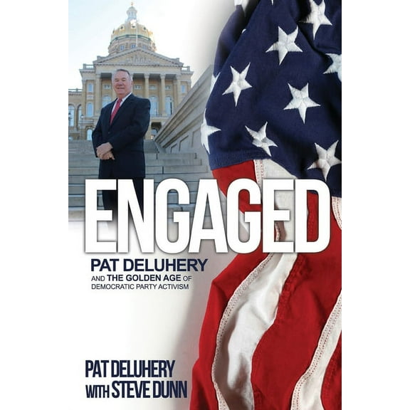 Engaged: Pat Deluhery and the Golden Age of Democratic Party Activism, (Paperback)