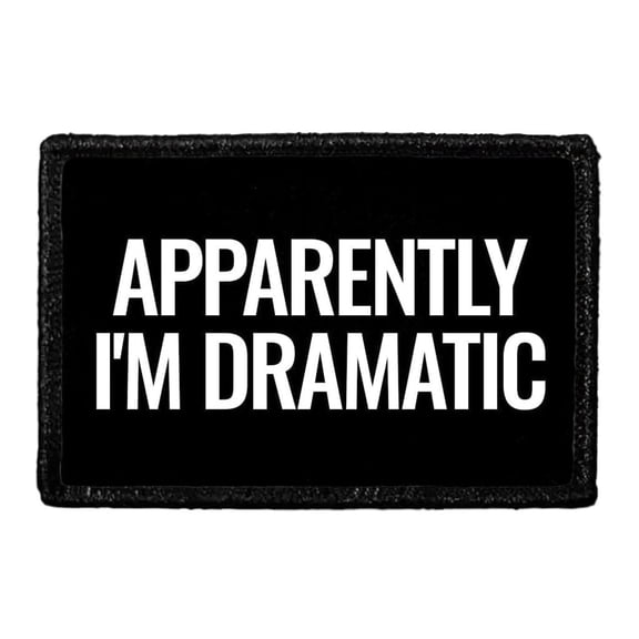 Apparently I'm Dramatic - Removable Patch