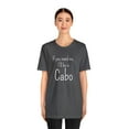 thumbnail image 3 of I'll Be in Cabo Tee, Unisex Matching T-Shirt, Girls Trip Tee, Mexico Top, 3 of 4