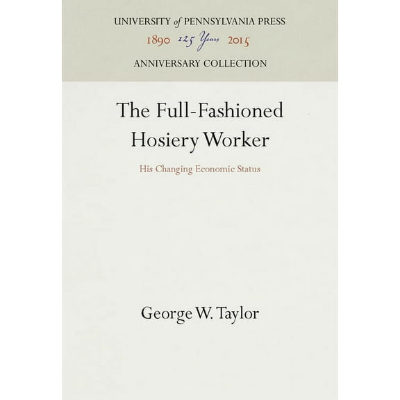 Anniversary Collection: The Full-Fashioned Hosiery Worker (Hardcover)