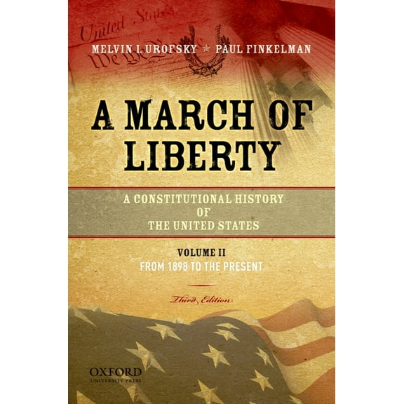 A March of Liberty: A Constitutional History of the United States, Volume 2: From 1898 to Present, (Paperback)