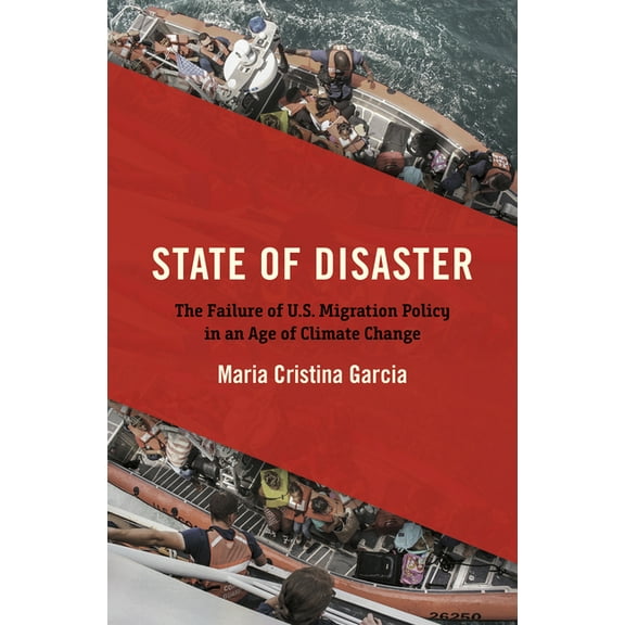 State of Disaster: The Failure of U.S. Migration Policy in an Age of Climate Change, (Hardcover)