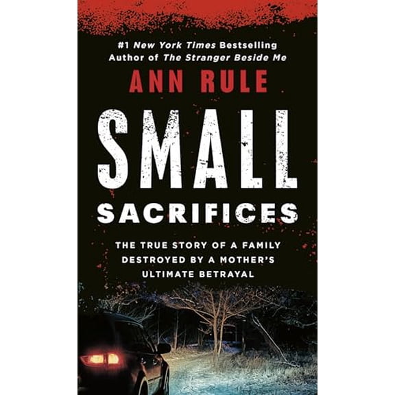 Pre-Owned Small Sacrifices: The Shocking True Crime Case of Diane Downs, (Paperback)