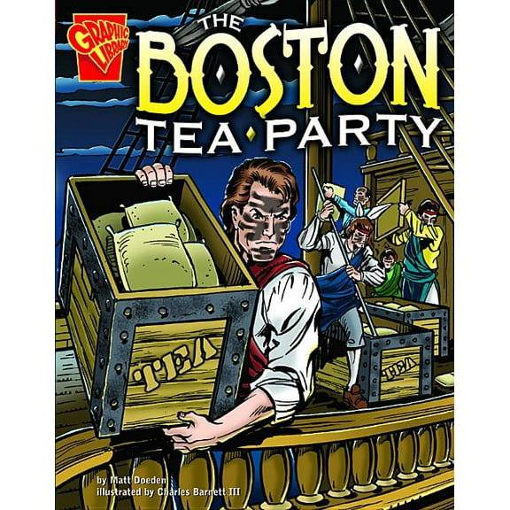 Graphic History The Boston Tea Party, (Paperback)