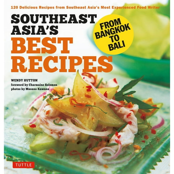Southeast Asia's Best Recipes: From Bangkok to Bali [Southeast Asian Cookbook, 121 Recipes], (Paperback)
