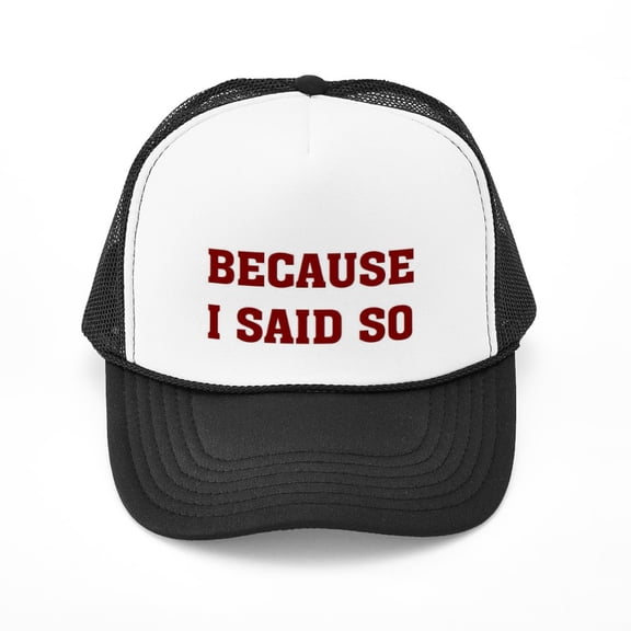 CafePress - Because I Said So - Adjustable Unisex Printed Trucker Hat with Mesh Back