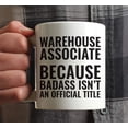 thumbnail image 3 of CTDream Funny Witty 11oz. Coffee Mug Gift, Warehouse Associate Because Badass Isn't an Official Title, 1-Pack, Christmas Birthday Present Ideas for Him Her, 3 of 6