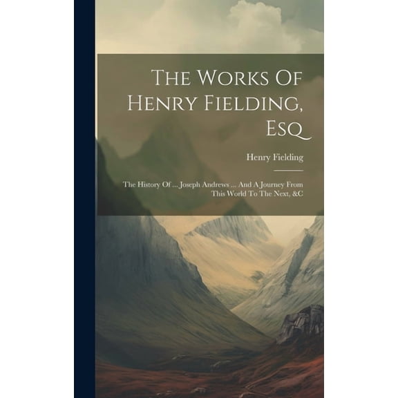 The Works Of Henry Fielding, Esq (Hardcover)