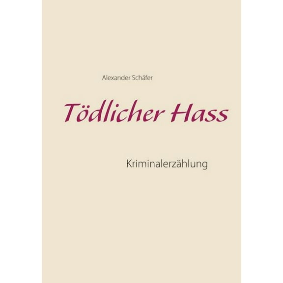 TÃ¶dlicher Hass: KriminalerzÃ¤hlung, (Paperback)