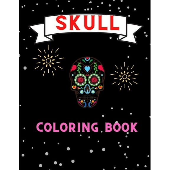 Skull coloring book: Awesome Fun Coloring Gift Book for skull Lovers & Adults Relaxation with Stress Relieving . Book fo, (Paperback)