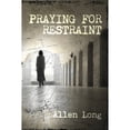 thumbnail image 1 of Pre-Owned Praying for Restraint (Paperback) by Allen Long, 1 of 1