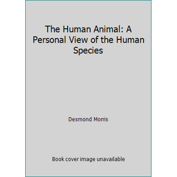 Pre-Owned The Human Animal: A Personal View of the Human Species (Hardcover) 0517700905 9780517700907