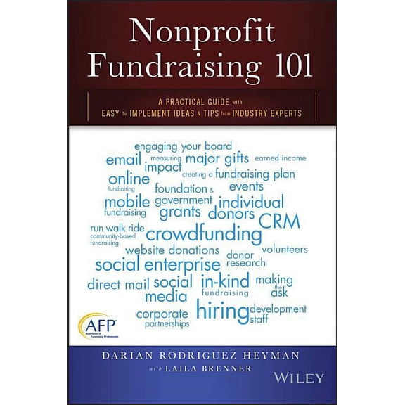 Nonprofit Fundraising 101: A Practical Guide to Easy to Implement Ideas and Tips from Industry Experts (Paperback)