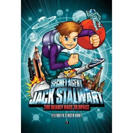 Secret Agent Jack Stalwart: Book 9: The Deadly Race to Space:
