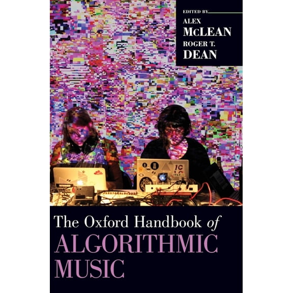 Oxford Handbooks Oxford Handbook of Algorithmic Music, (Hardcover)