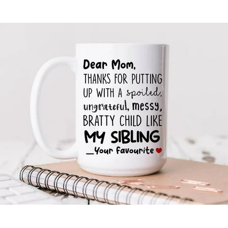 

Familyloveshop LLC Dear Mom Mug Funny Gifts Mum s Mothers Day Siblings gift Funny Mothers Day Coffee Mug Sarcastic Coffee Mug 110z 15oz