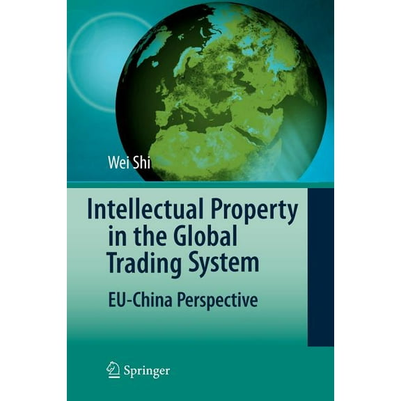 Intellectual Property in the Global Trading System: Eu-China Perspective, (Paperback)