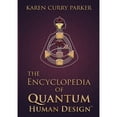 thumbnail image 1 of Pre-Owned The Encyclopedia of Quantum Human Design(tm) (Paperback) by Karen Curry Parker, 1 of 1