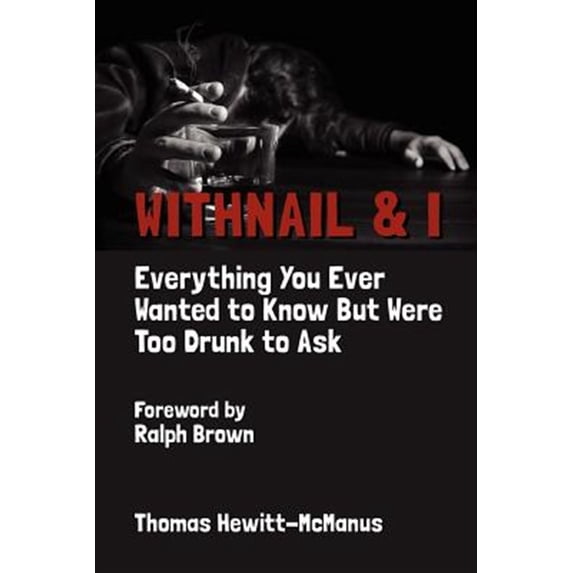 Pre-Owned Withnail & I: Everything You Ever Wanted To Know But Were Too Drunk To Ask (Paperback) 1411658213 9781411658219