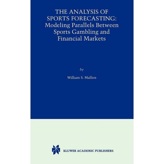 The Analysis of Sports Forecasting: Modeling Parallels Between Sports Gambling and Financial Markets, (Hardcover)