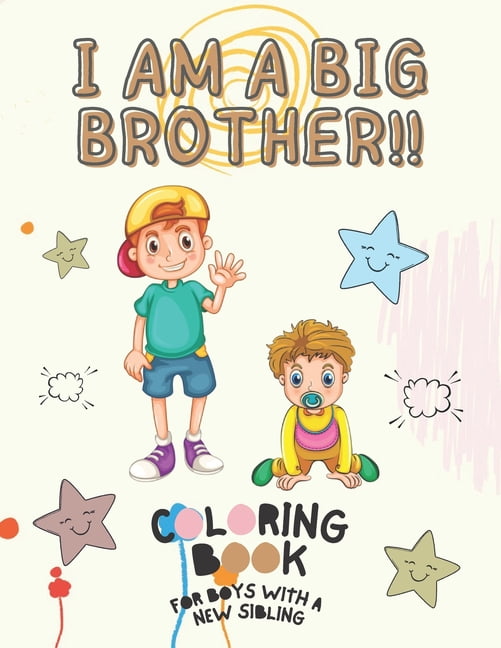 I Am a Big Brother!! Coloring Book for Boys with a New Sibling I Am