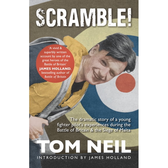 Scramble: The Dramatic Story of a Young Fighter Pilot's Experiences During the Battle of Britain & the Siege of, (Paperback)
