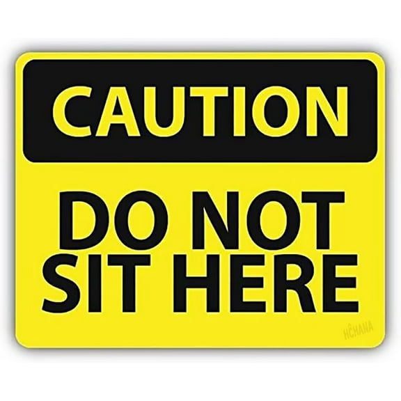 Caution Do Not Sit Here Slogan Sign Sticker Decal Design 8 x 12 Inches