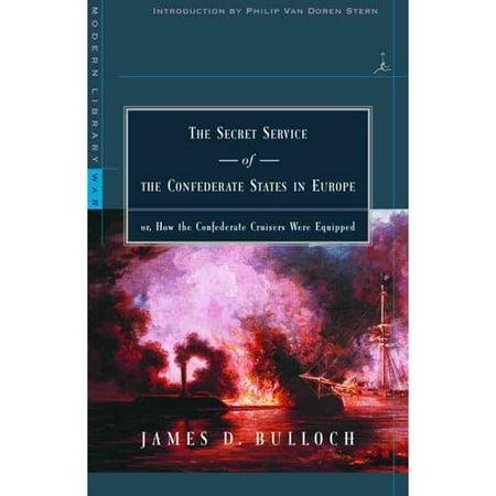 The Secret Service of the Confederate States in Europe: Or, How the Confederate Cruisers Were Equipped