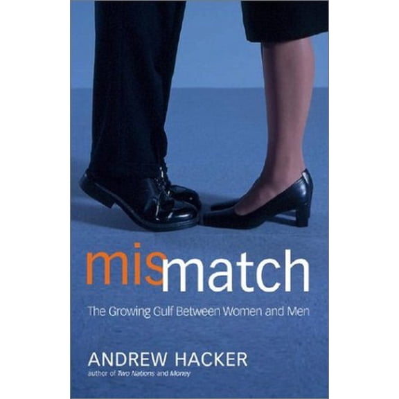 Pre-Owned Mismatch : The Growing Gulf Between Women and Men (Hardcover) 0684862522 9780684862521