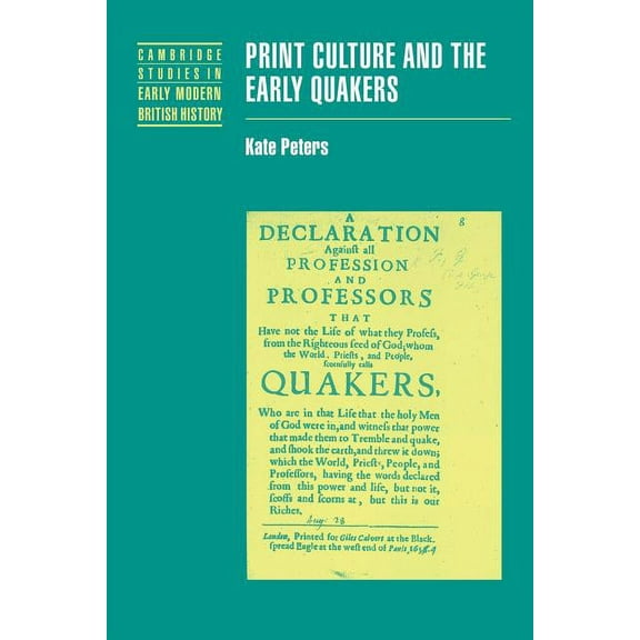 Cambridge Studies in Early Modern Britis Print Culture and the Early Quakers, (Paperback)