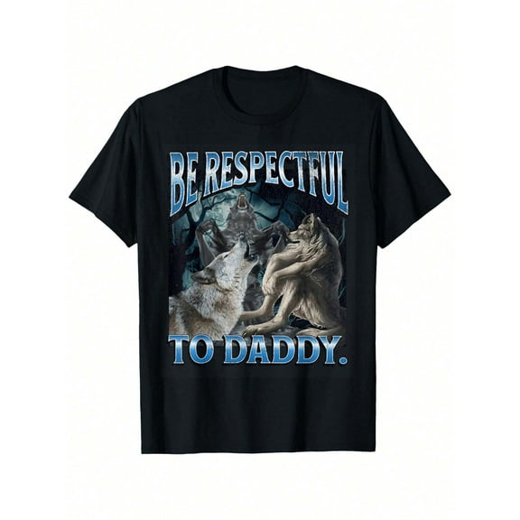 Be Respectful To Daddy” Wolf Graphic Black T - Shirt