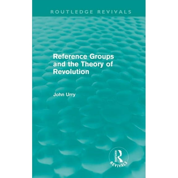 Routledge Revivals Reference Groups and the Theory of Revolution (Routledge Revivals), (Hardcover)