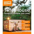 thumbnail image 1 of Pre-Owned Idiot's Guides: Tiny House Designing, Building, & Living (Paperback), 1 of 1