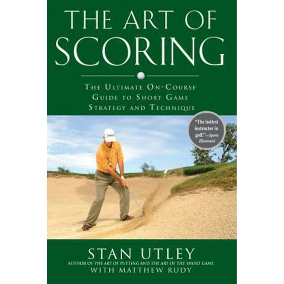 Pre-Owned The Art of Scoring: The Ultimate On-Course Guide to Short Game Strategy and Technique (Hardcover) 1592404480 9781592404483