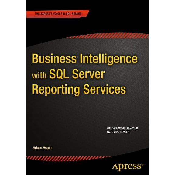 Business Intelligence with SQL Server Reporting Services, (Paperback)