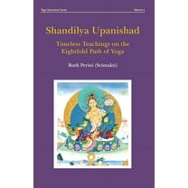 Yoga Upanishads Shandilya Upanishad: Timeless Teachings on the Eightfold Path of Yoga, Book 6, (Paperback)