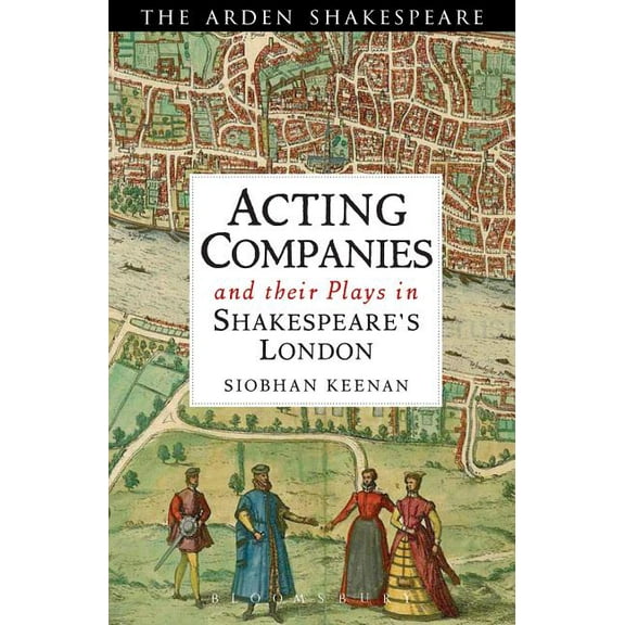 Acting Companies and Their Plays in Shakespeare's London, (Paperback)