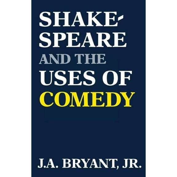 Shakespeare and the Uses of Comedy, (Paperback)