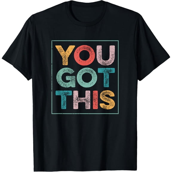 Exquisite and comfortable-You Got This Saying Cool Motivational Quote T-Shirt