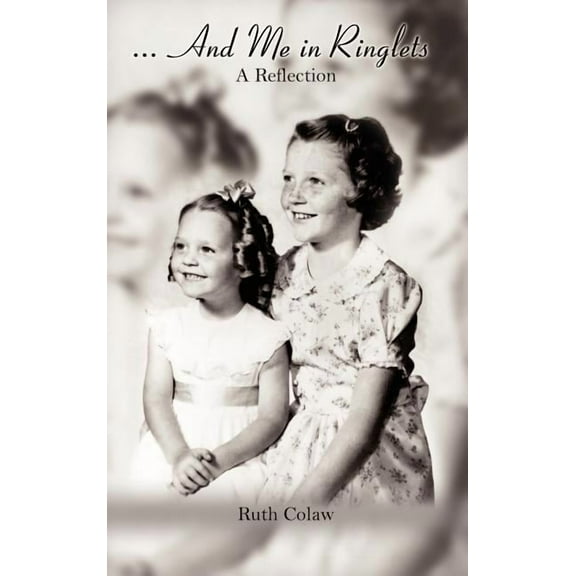 And Me in Ringlets: A Reflection Hardcover Ruth Colaw