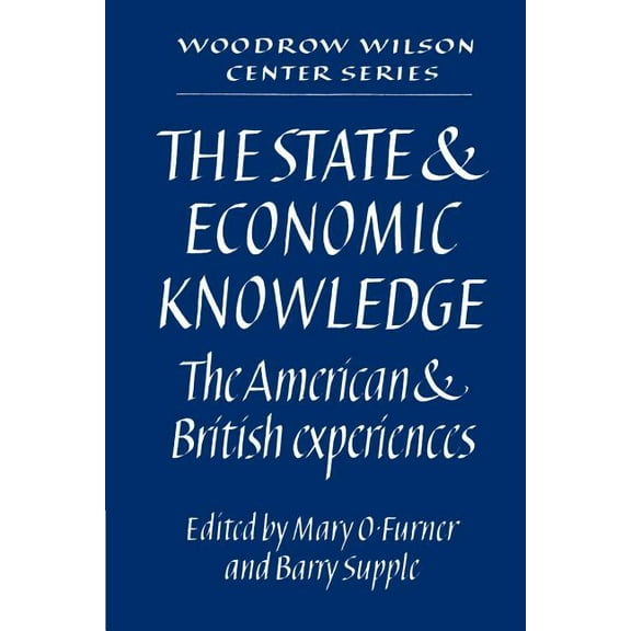 Woodrow Wilson Center Press The State and Economic Knowledge: The American and British Experiences, (Paperback)