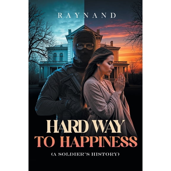 Hard Way to Happiness: (A Soldier's History), (Paperback)