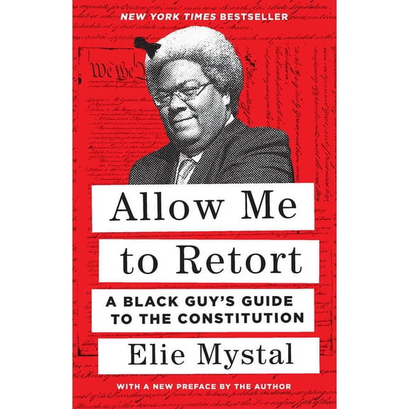 Allow Me to Retort: A Black Guy's Guide to the Constitution, (Paperback)