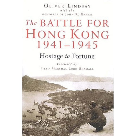 Pre-Owned The Battle for Hong Kong, 1941-1945 : Hostage to Fortune (Hardcover)