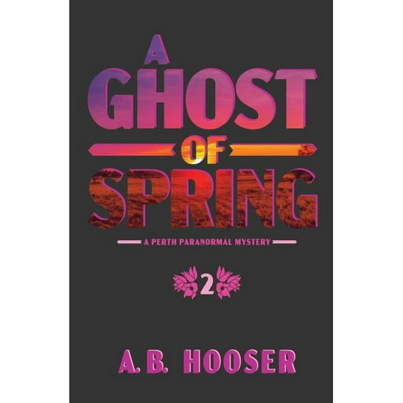 The Perth Paranormal A Ghost of Spring, Book 2, (Paperback)