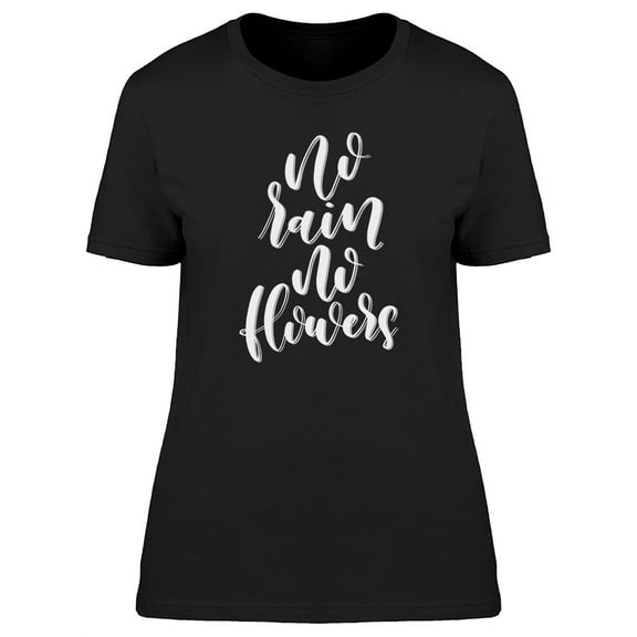 No Rain No Flowers Graphic T-Shirt Women -Image by Shutterstock, Female x-Large