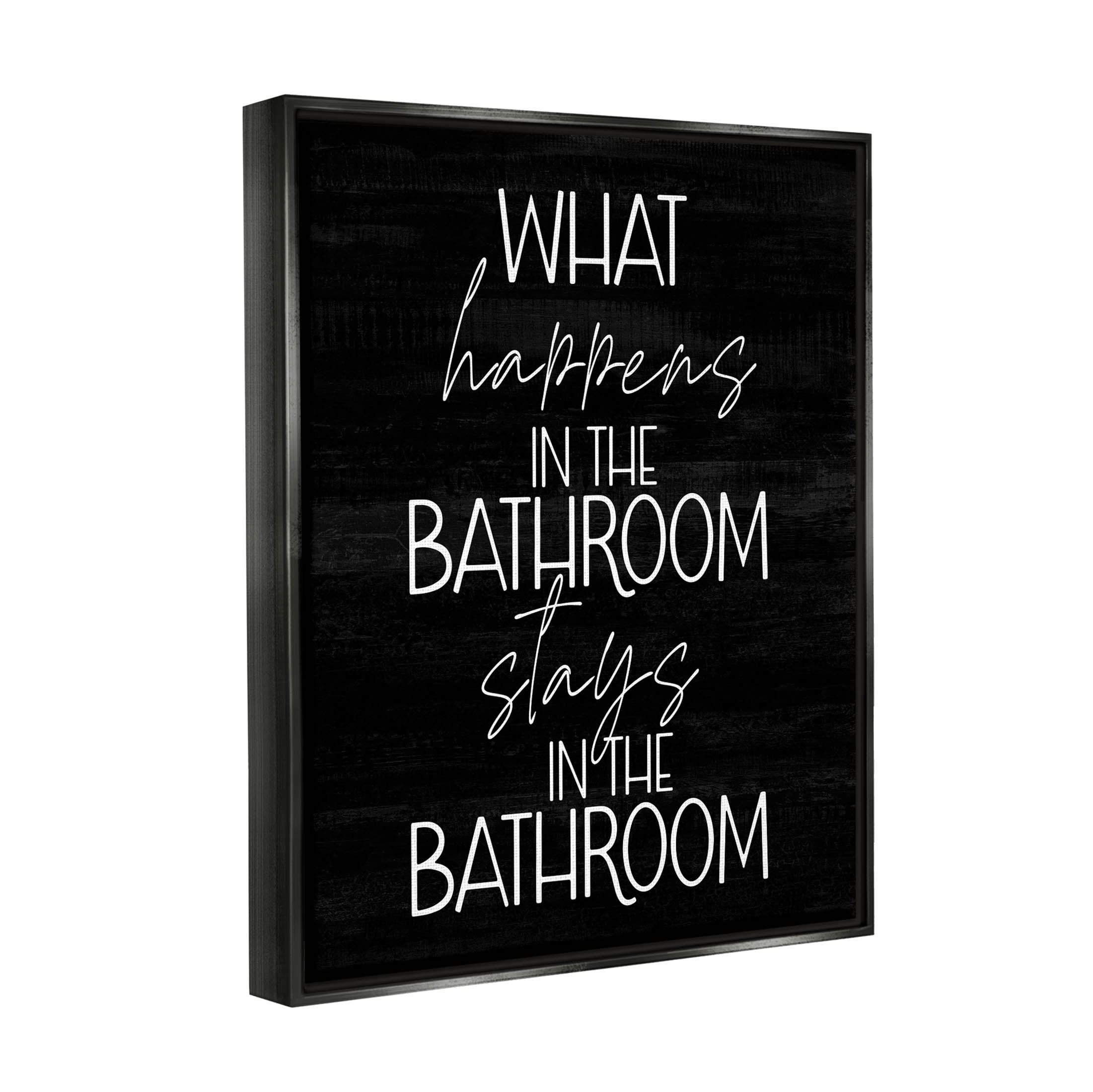 Stupell Industries What Happens In The Bathroom Graphic Art Jet Black Floating Framed Canvas Print Wall Art, Design by Lil' Rue