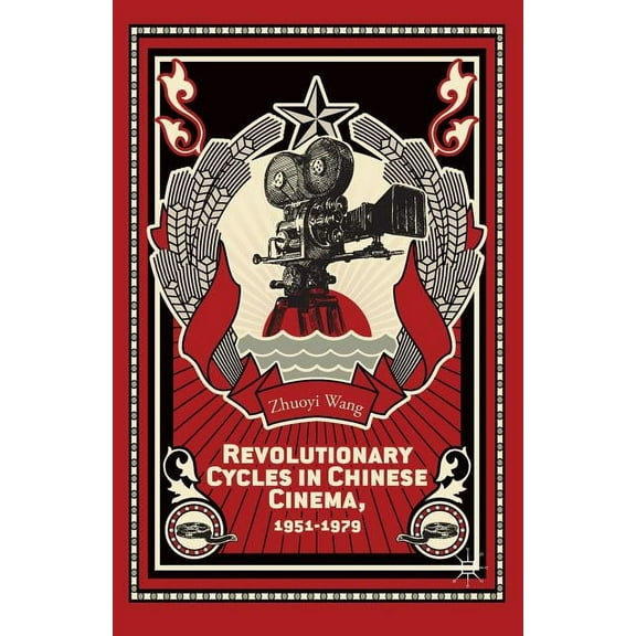 Revolutionary Cycles in Chinese Cinema, 1951-1979, (Paperback)