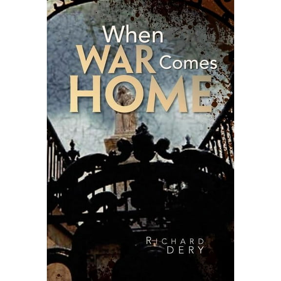 When War Comes Home  Paperback  Richard Dery