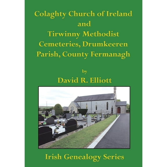 Irish Genealogy Colaghty Church of Ireland and Tirwinny Methodist Cemeteries, (Paperback)